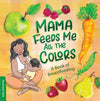 MAMA Feeds Me All The Colors - A Book Of Breastfeeding