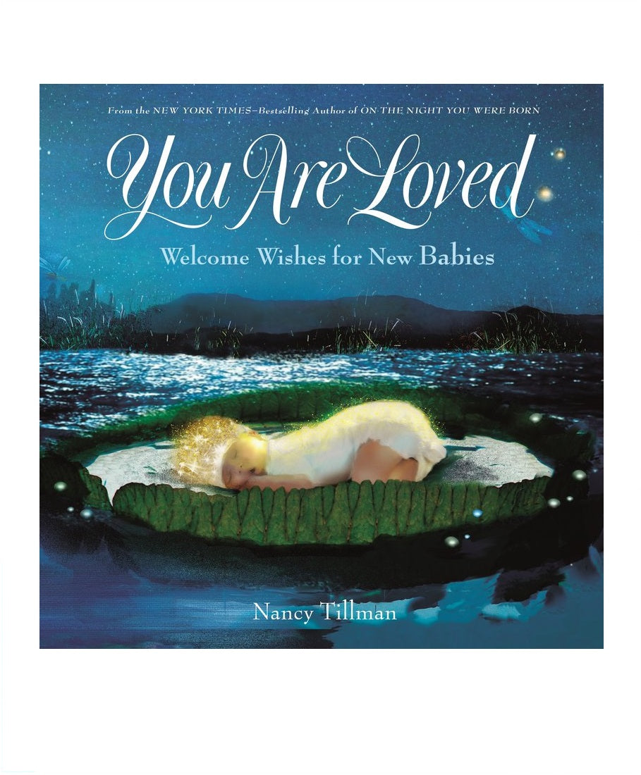 You Are Loved Welcome Wishes For New Babies - Nancy Tillman