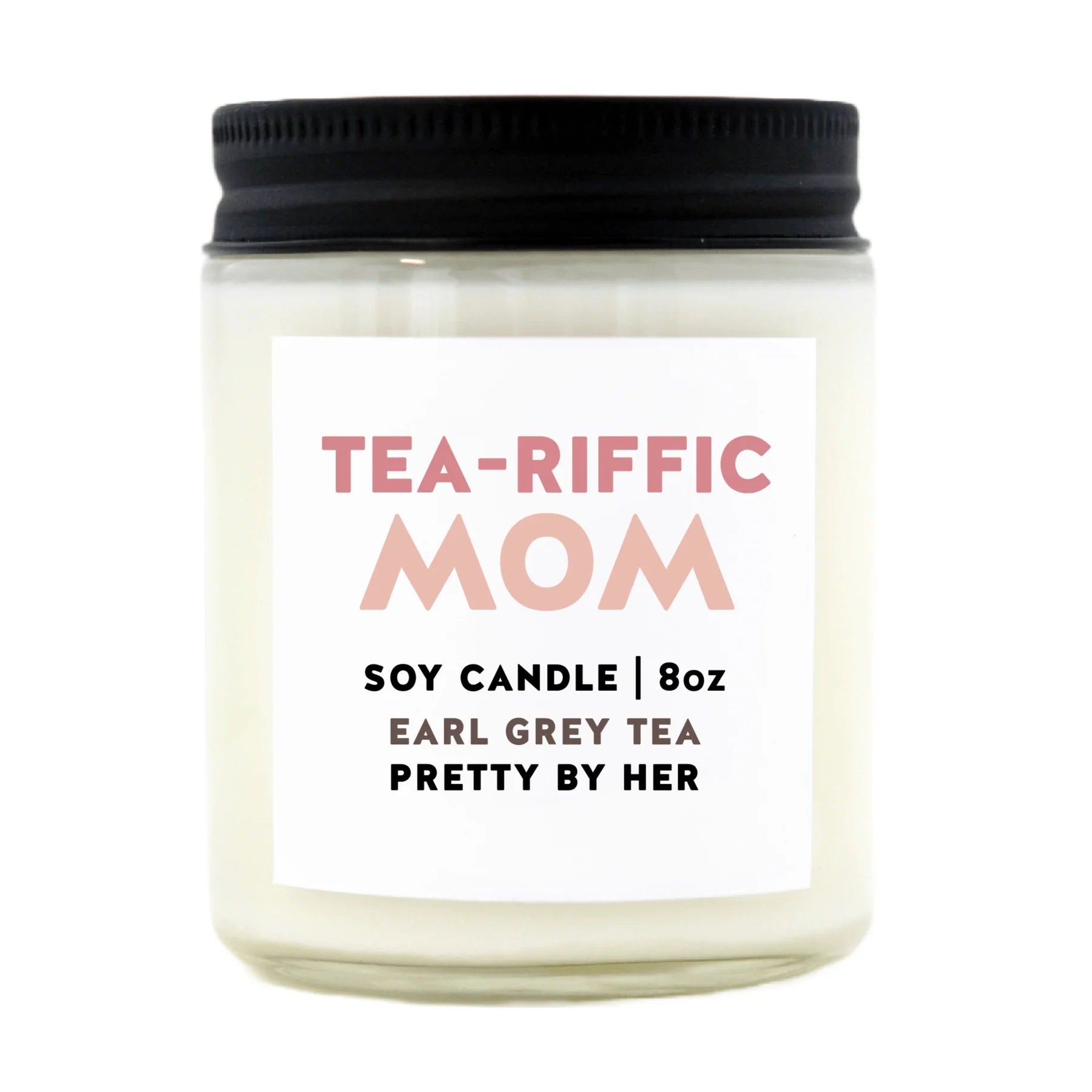 Pretty By Her - Tea-riffic Mom Soy Wax Candle