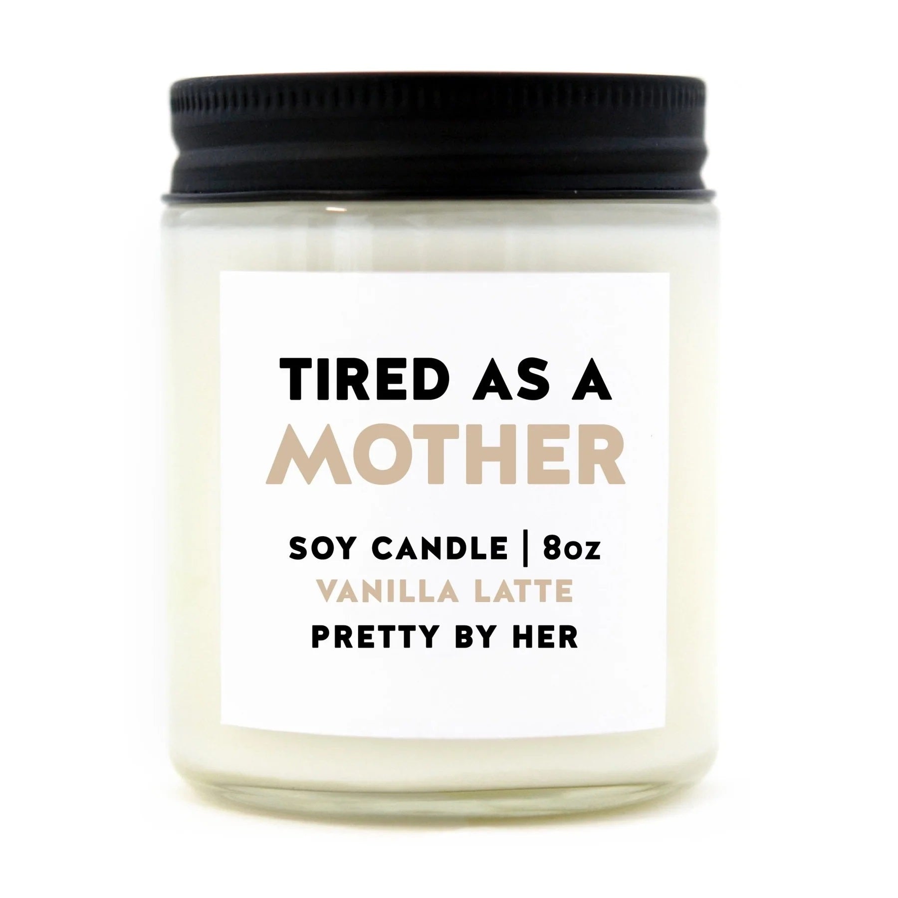 Pretty By Her - Tired As A Mother Soy Wax Candle