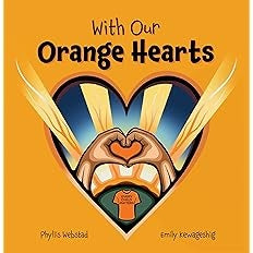 With Our Orange Hearts - Phyllis Webstad