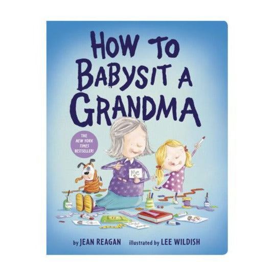 how to babysit a grandma by jean reagan illustrated by lee wildish